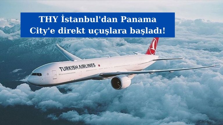 THY İstanbul’dan Panama’ya direkt uçuşlara başladı!