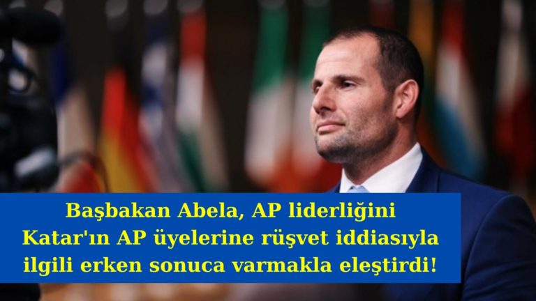Başbakan Abela yolsuzluk soruşturmasıyla ilgili AP’yi eleştirdi!