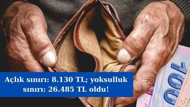 Açlık sınırı 8 bin 130 TL’ye çıktı!