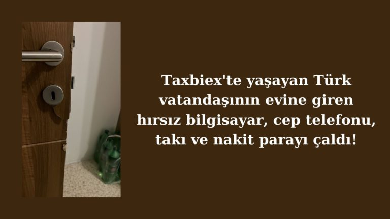 Taxbiex’te yaşayan Türk vatandaşının evi soyuldu!