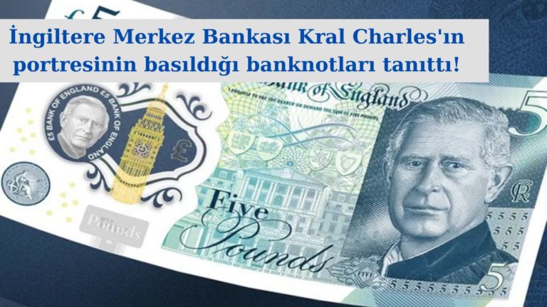 Kral Charles’ın portresinin olduğu banknotlar tanıtıldı!