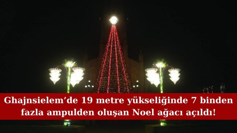 Ghajnsielem’de 19 metre yükseliğinde Noel ağacı açıldı!