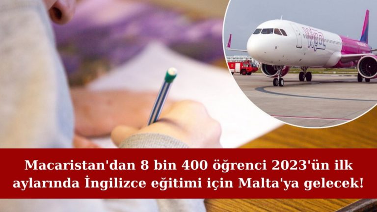 Macaristan’dan 8 bin 400 öğrenci Malta’ya dil eğitimi için gelecek!