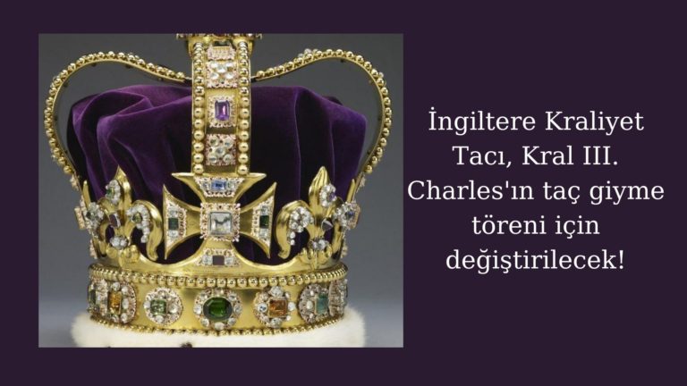 Kral III. Charles’ın töreni için kraliyet tacı değiştirilecek