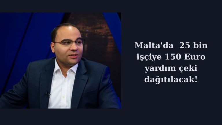 Malta’da 25 bin işçiye 150 Euro yardım çeki!