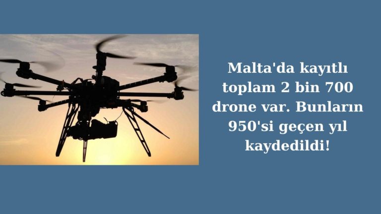 Malta’da kayıtlı 2 bin 700 drone operatörü var!