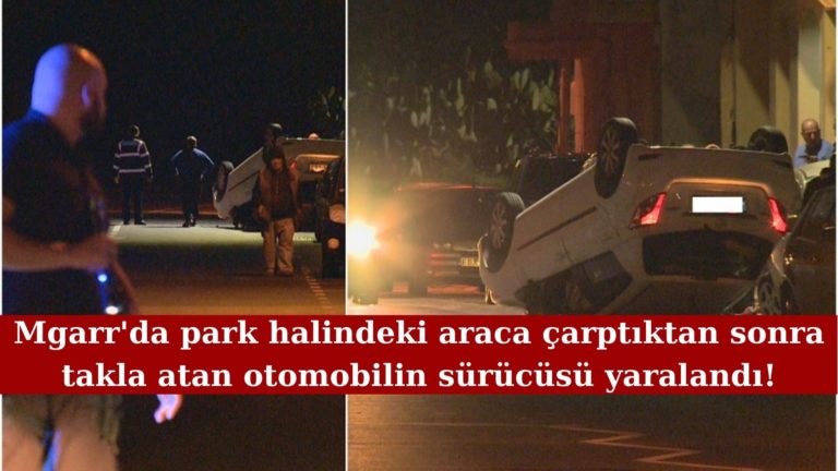 Mgarr’da park halindeki araca çarpıp takla attı!