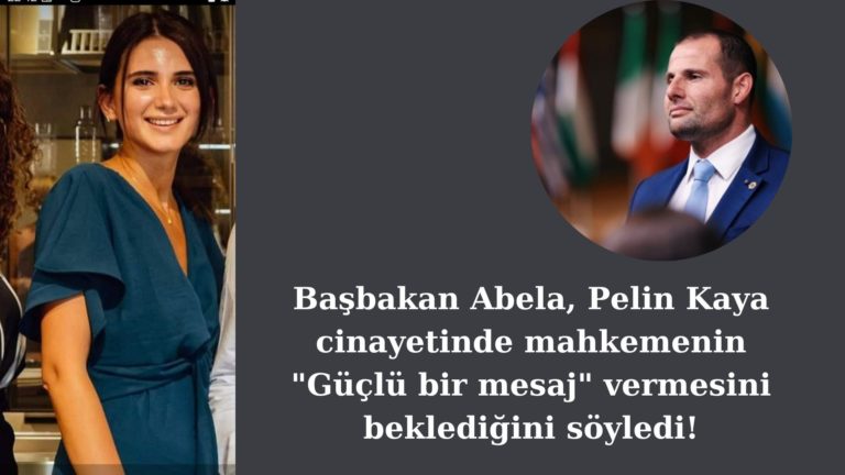 Başbakan Abela Pelin Kaya cinayetiyle ilgili mahkemeye seslendi!