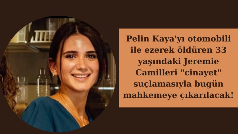 Pelin’in katili bugün mahkemeye çıkarılacak!