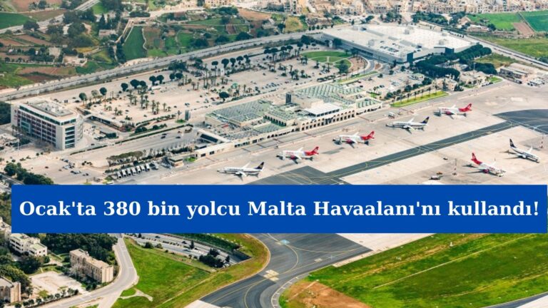 Malta Havaalanı’nı Ocak’ta 380 bin yolcu kullandı!
