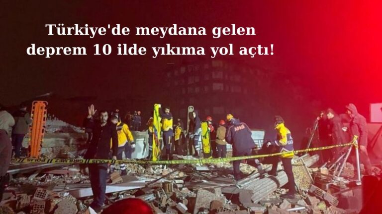 Türkiye’de deprem 10 ilde yıkıma yol açtı!