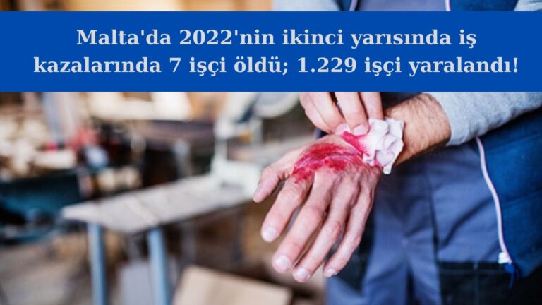 2022’nin son 6 ayında iş kazalarında 7 ölüm kaydedildi!