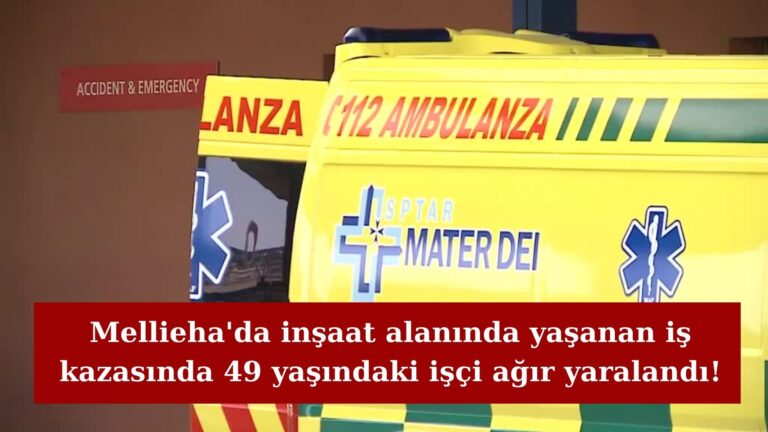 Mellieha’da iş kazasında 49 yaşındaki işçi ağır yaralandı!