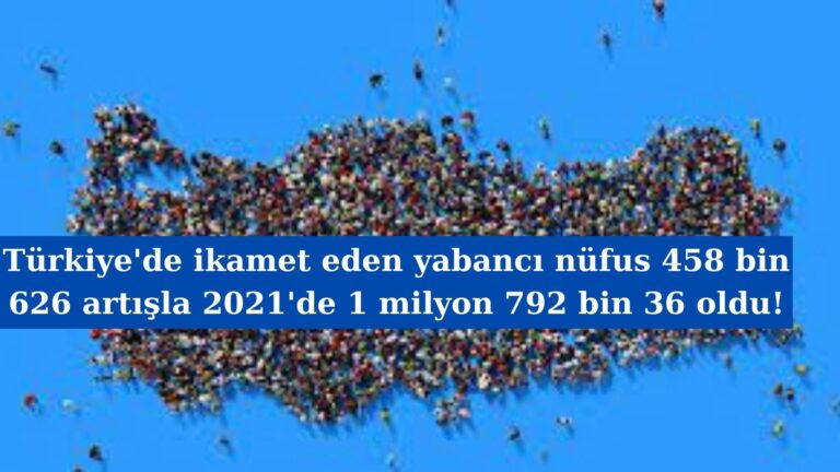 Türkiye’de 1 milyon 792 bin 36 yabancı ikamet ediyor!