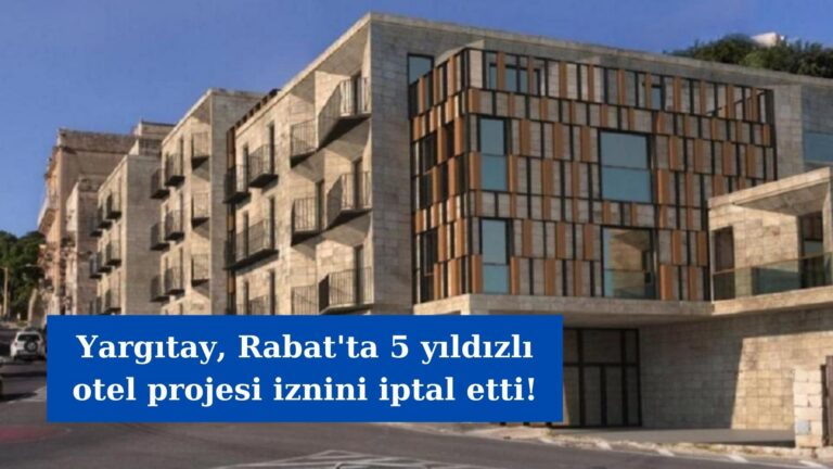 Yargıtay Rabat’ta 5 yıldızlı otel projesi iznini iptal etti!
