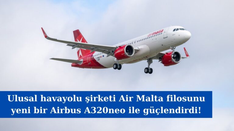 Air Malta filosuna yeni bir Airbus A320neo ekledi!