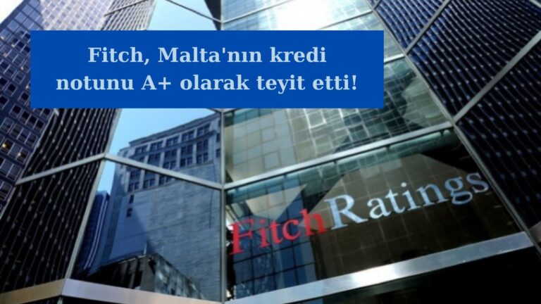 Fitch Malta’nın kredi notunu teyit etti: A+