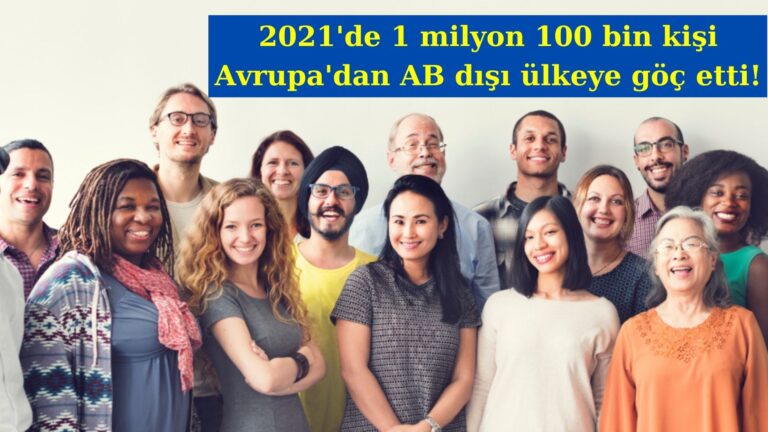 Avrupa’da 2021’de 1 milyondan fazla kişi AB dışına göç etti!