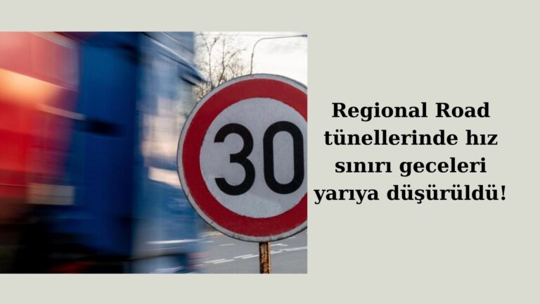 Regional Road tünelinde hız sınırı geceleri yarıya düşürüldü!