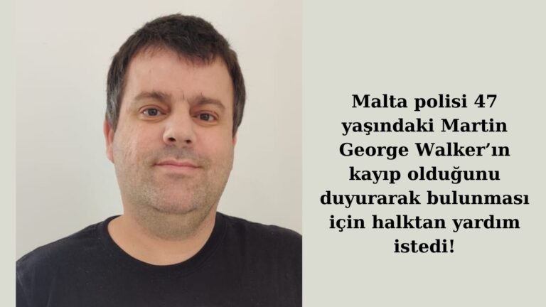 47 yaşındaki Martin George Walker’ın kayıp olduğu bildirildi!
