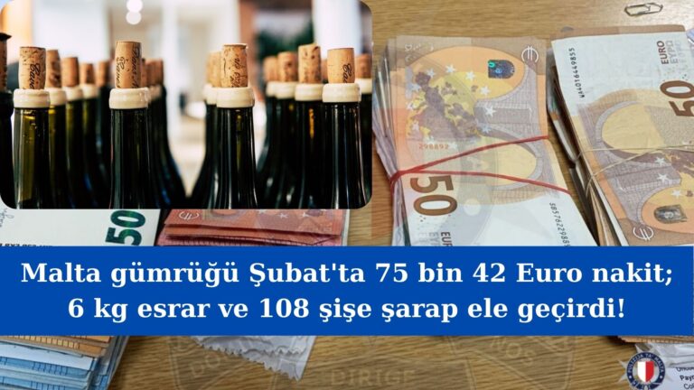 Malta gümrüğü Şubat’ta 75 bi 42 Euro nakit ele geçirdi!