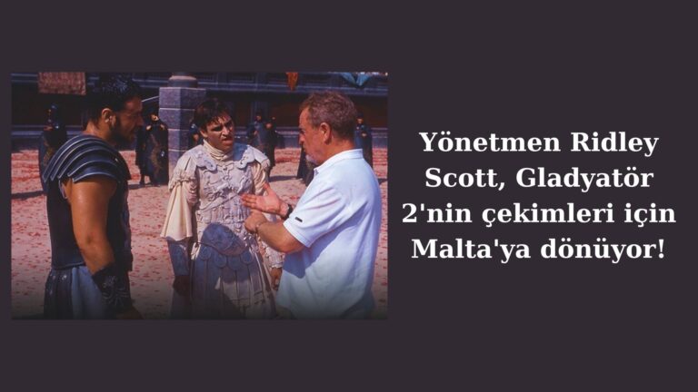 Ünlü yönetmen Ridley Scott, Gladyatör 2 ile Malta’ya dönüyor!