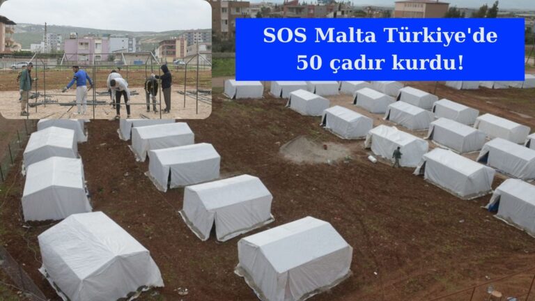 SOS Malta Türkiye’de depremzedeler için 50 çadır kurdu!
