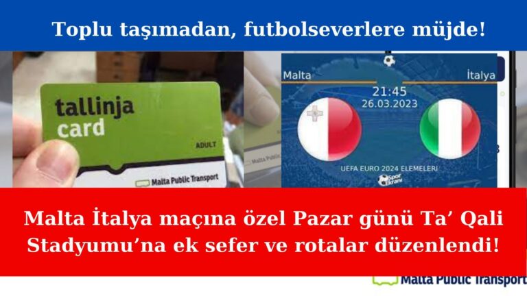 Toplu taşıma Malta İtalya maçına özel rotalar düzenledi!