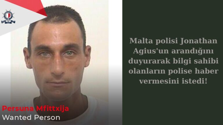 Malta polisi Jonathan Agius’un arandığını duyurdu!