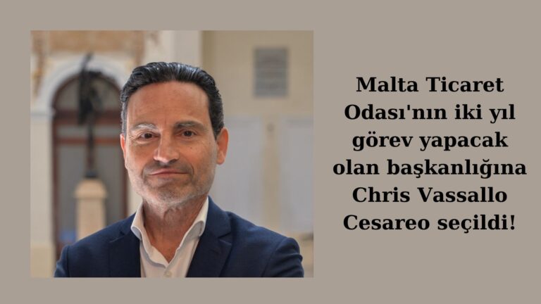 Malta Ticaret Odası başkanlığına Chris Vassallo Cesareo seçildi!