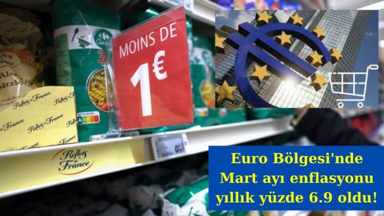 Euro Bölgesi yıllık enflasyonu Mart’ta yüzde 6.9 oldu!