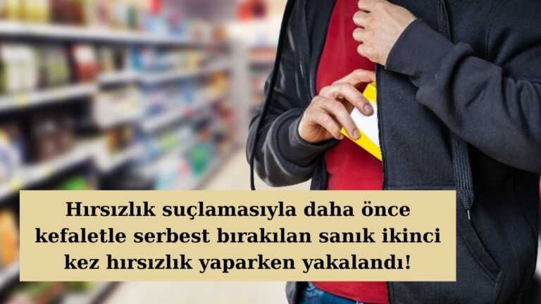 İkinci kez hırsızlık yaparken yakalanan sanık bu defa tutuklandı!