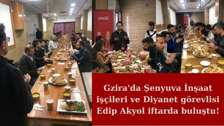 Şenyuva İnşaat işçileri iftar yemeğinde buluştu!