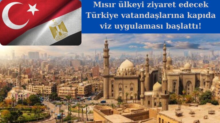 Mısır Türkiye vatandaşlarına kapıda vize uygulaması başlattı!