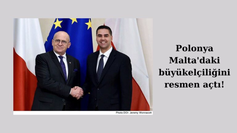Polonya Malta’daki büyükelçiliğini resmen açtı!
