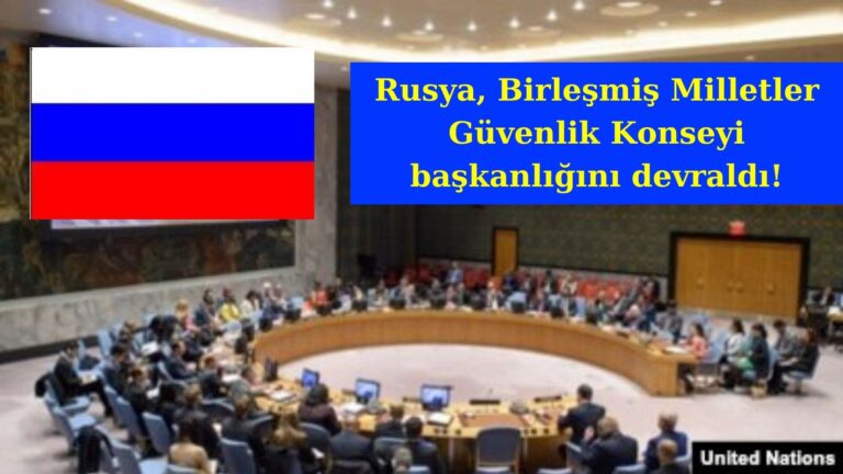 Birleşmiş Milletler Güvenlik Konseyi başkanlığını Rusya devraldı!