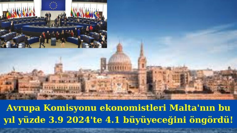 Avrupa Komisyonu Malta için yüzde 3.9 büyüme öngörüyor!