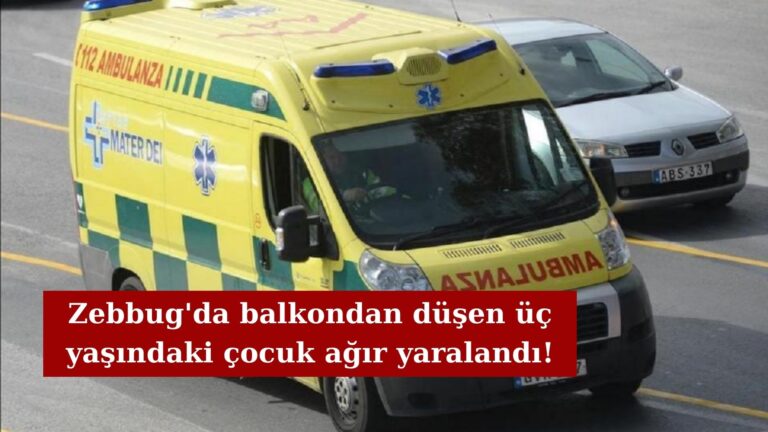 Zebbug’da balkondan düşen üç yaşındaki çocuk ağır yaralandı!
