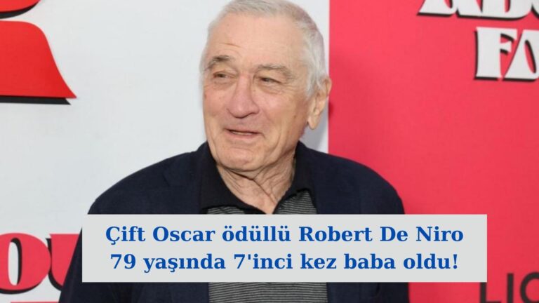 Robert De Niro 79 yaşında 7’inci kez baba oldu!