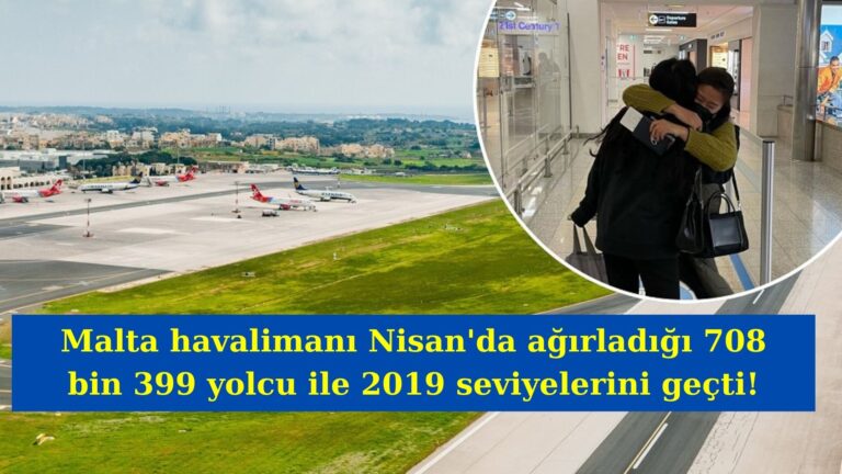 Malta Havalimanı Nisan’da yolcu sayısında 2019 seviyelerini geçti!