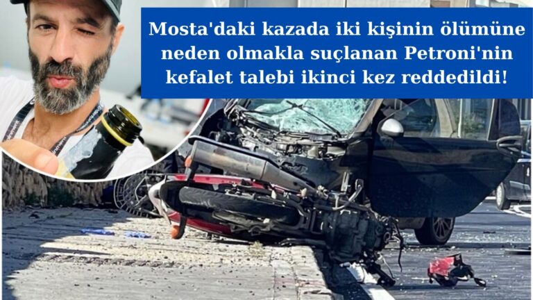 Mosta kazası sanığı Petroni’nin kefalet talebi ikinci kez reddedildi!