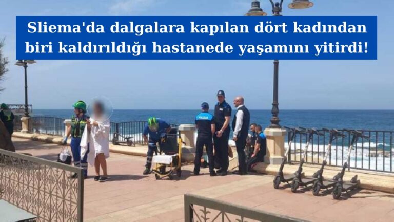 Sliema’da dalgalara kapılan dört kadından biri yaşamını yitirdi!