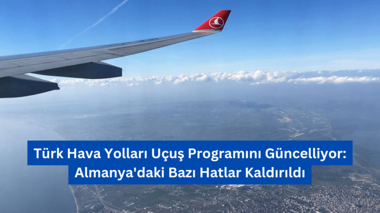 Türk Hava Yolları Uçuş Programını Güncelliyor: Almanya’daki Bazı Hatlar Kaldırıldı