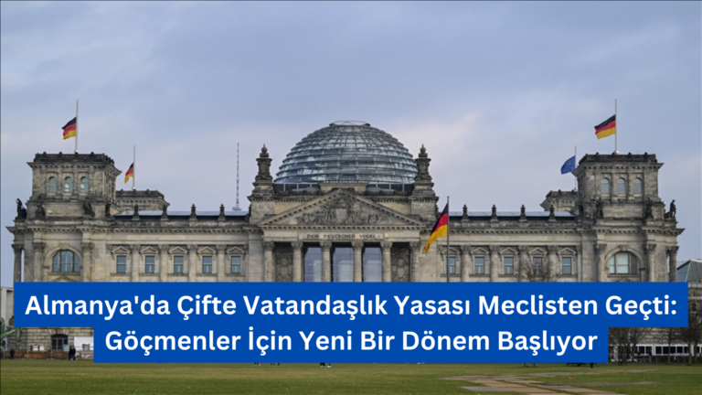 Almanya’da Çifte Vatandaşlık Yasası Meclisten Geçti: Göçmenler İçin Yeni Bir Dönem Başlıyor