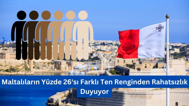 Maltalıların Yüzde 26’sı Farklı Ten Renginden Rahatsızlık Duyuyor