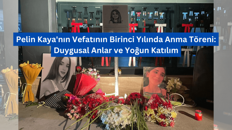 Pelin Kaya’nın Vefatının Birinci Yılında Anma Töreni: Duygusal Anlar ve Yoğun Katılım