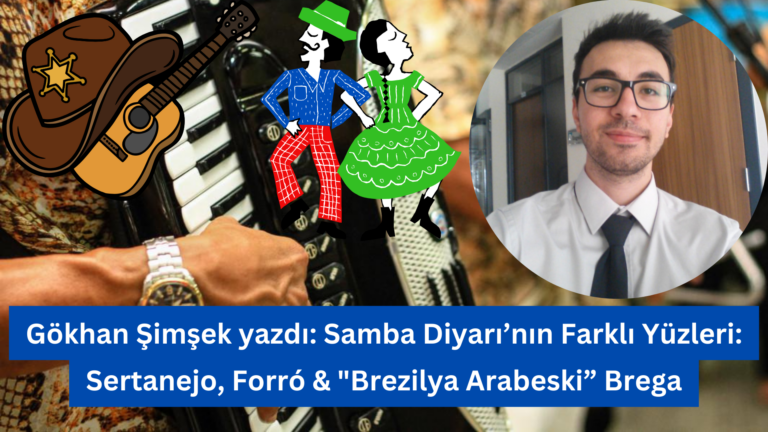 Samba Diyarı’nın Farklı Yüzleri: Sertanejo, Forró & “Brezilya Arabeski” Brega