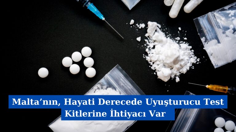 Malta’nın, Hayati Derecede Uyuşturucu Test Kitlerine İhtiyacı Var