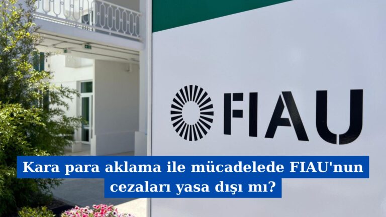 Kara Para Aklama ile Mücadelede FIAU’nun Cezaları Yasa Dışı Mı?