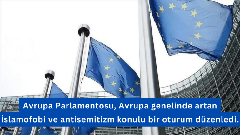 Avrupa Parlamentosu, İslamofobi ve Antisemitizmle Mücadelede Yeni Adımlar Atıyor